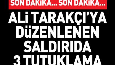 Ali Tarakçı'ya yapılan saldırıda tutuklama kararı