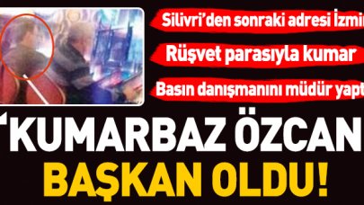 'Kumarbaz Özcan' başkan oldu!