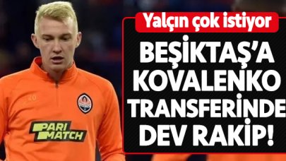 Beşiktaş'a Kovalenko transferinde dev rakip: Roma