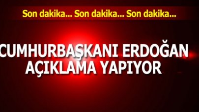 Son dakika... Cumhurbaşkanı Erdoğan'dan açıklama