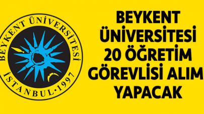 Beykent Üniversitesi 20 Öğretim Üyesi alıyor