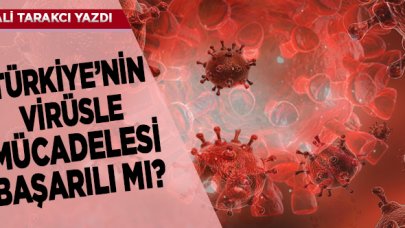 Ali Tarakcı: Türkiye’nin virüsle mücadelesi başarılı mı?