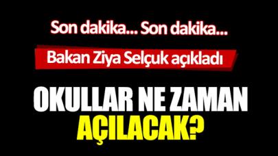 Bakan Ziya Selçuk açıkladı! Okullar ne zaman açılacak?