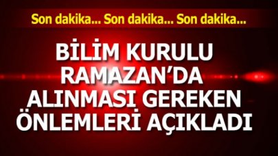 Bilim Kurulu Ramazan'da alınması gereken önlemleri açıkladı