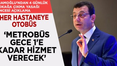 İmamoğlu'ndan sokağa çıkma yasağı öncesi açıklama: Her hastaneye otobüs tahsis ediyoruz