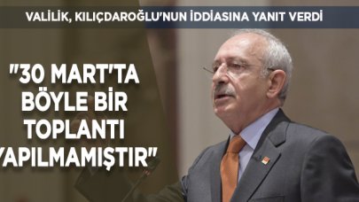 Valilik, Kılıçdaroğlu'nun iddialarına yanıt verdi: Böyle bir toplantı yapılmadı