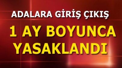 Adalara 26 Nisan itibariyle giriş-çıkış yasaklandı