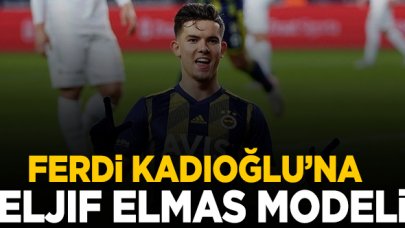 Ferdi Kadıoğlu'na Eljif Elmas modeli