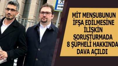 MİT mensubu soruşturmasında 8 şüpheliye dava açıldı