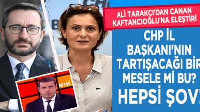 Ali Tarakcı'dan CHP'li İl Başkanı Canan Kaftancıoğlu'na sert eleştiri