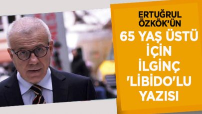 Ertuğrul Özkok: 65 Plus 3 saatlik sokak iznine hangi ruh haliyle çıkacak?