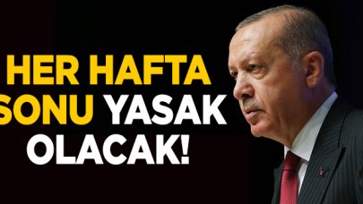 Her hafta sonu yasak olacak!