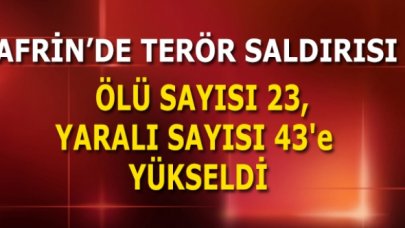 Afrin'de bomba yüklü tankerle terör saldırısı! Ölü sayısı 23'e yükseldi