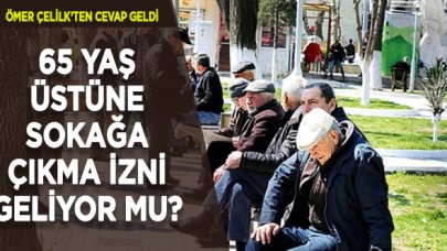 65 yaş üstü için sokağa çıkma izni ne zaman geliyor?