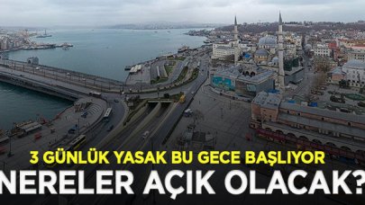 Bu gece yarısı 3 günlük yasak başlıyor| Nereler açık olacak, kimler muaf?