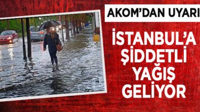 AKOM'dan İstanbul'a şiddetli yağış uyarısı