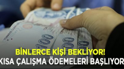 Kısa çalışma ödemeleri yarın başlıyor!