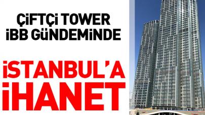 Çiftçi Tower İBB gündeminde