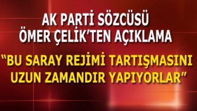 AK Parti Sözcüsü Ömer Çelik'ten açıklamalar