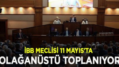 İBB Meclisi 11 Mayıs'ta olağanüstü toplanacak