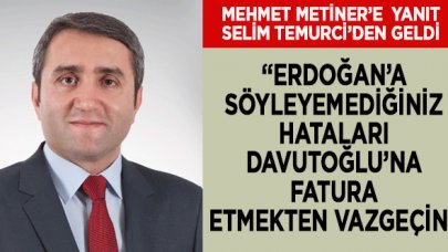 Selim Temurci'den Metiner'e tepki: Hataları Davutoğlu’na fatura etmekten vazgeçin!