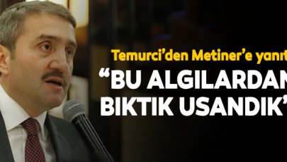 Selim Temurci: Bu algılardan bıktık usandık!