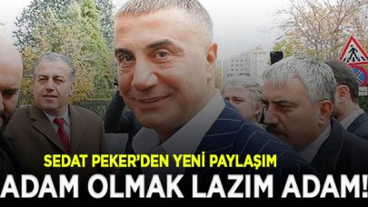 Sedat Peker'den yeni paylaşım: Adam olmak lazım adam!