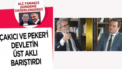 Ali Tarakcı: Alaattin Çakıcı ile Sedat Peker cephesinde yaşananlar sürpriz değil