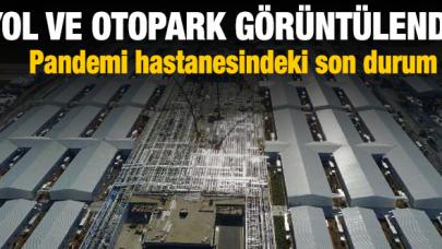 Pandemi hastanesinin yol ve otoparkları havadan görüntülendi