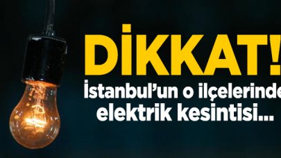 İstanbul'un 12 ilçesinde elektrik kesintisi| 9 Mayıs Cumartesi elektrik kesintisi listesi | Elektrikler ne zaman gelecek?