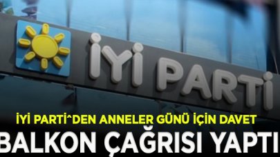 İYİ Parti'den 'balkon' çağrısı: Anne, bu gece yıldızın ben olayım