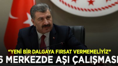 Sağlık Bakanı Koca: 6 merkezde aşı çalışması yapıyoruz