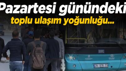 Sokağa çıkma yasağı sonrasında pazartesi günü toplu ulaşımda yoğunluk