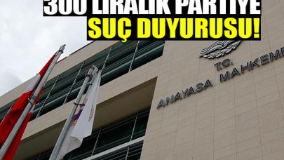 300 liralık partiye suç duyurusu