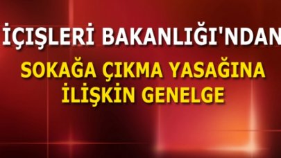 İçişleri Bakanlığı'ndan sokağa çıkma kısıtlamasıyla ilgili genelge