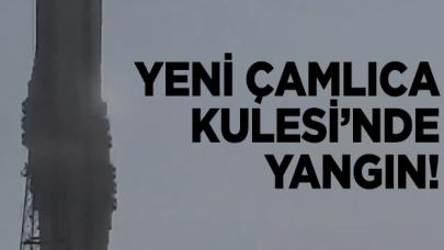 Yeni Çamlıca Kulesi'nde yangın çıktı