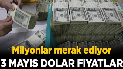 13 Mayıs Çarşamba dolar/TL kaç lira? Dolar alış ve satış fiyatları