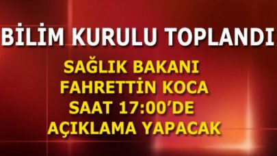 Bilim Kurulu toplandı: Bakan Koca açıklama yapacak