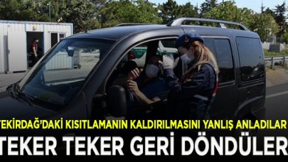 Tekirdağ'da seyahat yasağının kaldırılmasını yanlış anladılar, geri döndüler