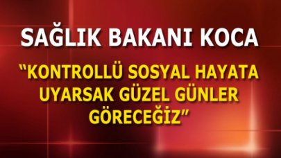 Son dakika...Bakan Koca: Kontrollü sosyal hayata uyarsak güzel günler göreceğiz