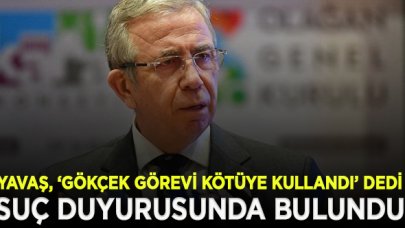 Mansut Yavaş'tan Gökçek'e suç duyurusu