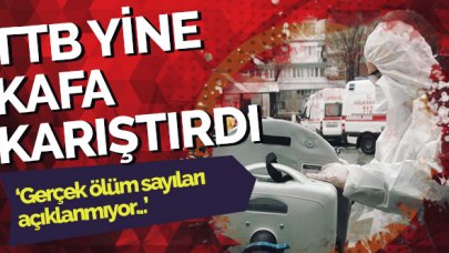 TTB yine kafa karıştırdı!: Gerçek ölüm sayıları açıklanmıyor!