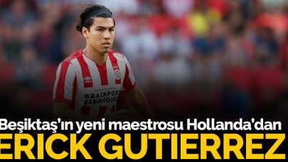 Beşiktaş'ın yeni maestrosu Erick Gutierrez