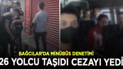 Bağcılar'da 26 yolcu taşıyan minibüs şoförüne 9 bin lira para cezası kesildi