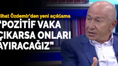 TFF Başkanı Nihat Özdemir: Pozitif vaka çıkarsa onları ayırıp yola devam edeceğiz