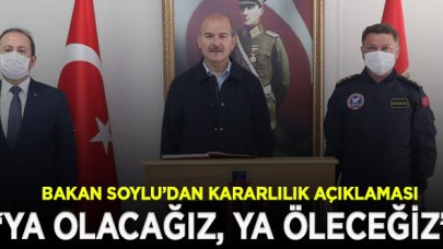 Bakan Soylu: Ya olacağız, ya öleceğiz