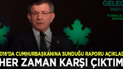 Davutoğlu 2016'da Erdoğan'a sunduğu raporu açıkladı