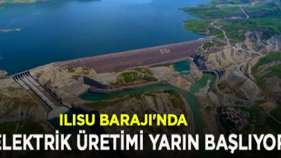 Ilısu Barajı'nda elektrik üretimi yarın başlıyor