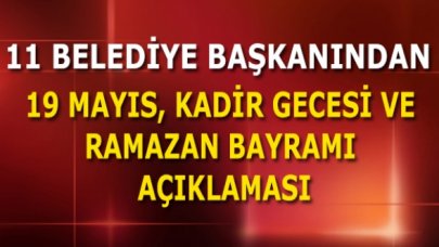 11 CHP'li Belediye Başkanından 19 Mayıs, Kadir Gecesi ve Ramazan Bayramı açıklaması