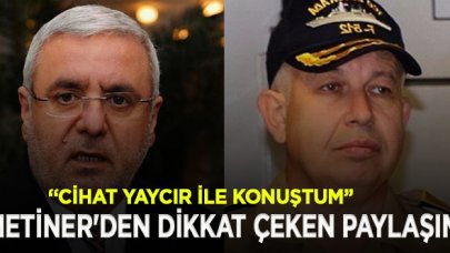 Mehmet Metiner: İstifa eden Tümamiral Cihat Yaycı ile görüştüm, istifası Cumhurbaşkanımıza tepki değildir